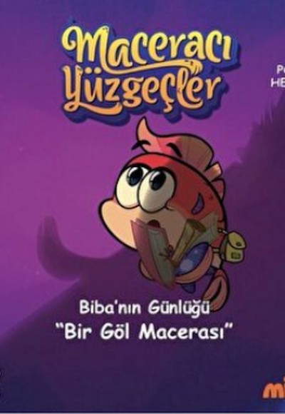 Maceracı Yüzgeçler 6: Bir Göl Macerası - Biba'nın Günlüğü Maceracı Yüzgeçler 6: Bir Göl Macerası - Biba'nın Günlüğü