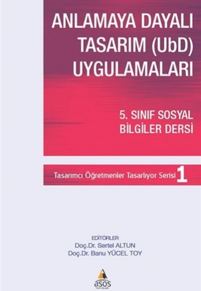 Anlamaya Dayalı Tasarım (UbD) Uygulamaları Anlamaya Dayalı Tasarım (UbD) Uygulamaları