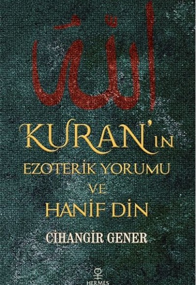 Kuran’ın Ezoterik Yorumu ve Hanif Din Kuran’ın Ezoterik Yorumu ve Hanif Din