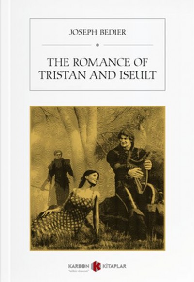 The Romance Of Trıstan And Iseult The Romance Of Trıstan And Iseult