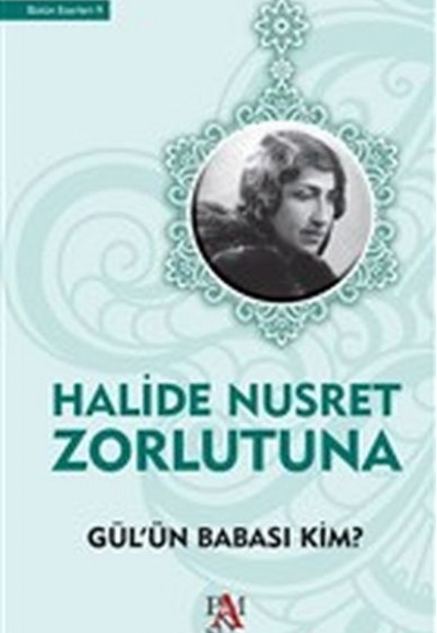 Gül'ün Babası Kim? Gül'ün Babası Kim?