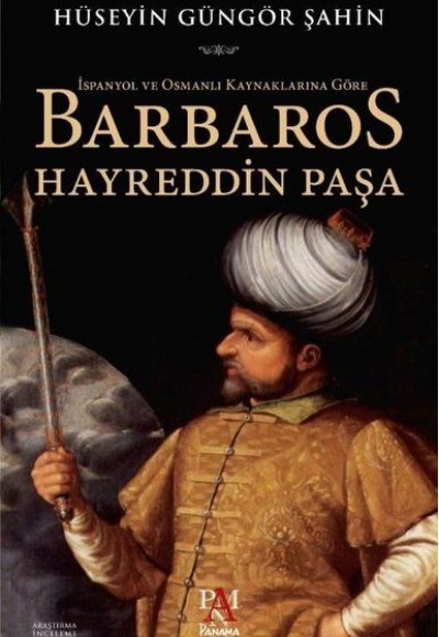 İspanyol ve Osmanlı Kaynaklarına Göre Barbaros Hayreddin Paşa İspanyol ve Osmanlı Kaynaklarına Göre Barbaros Hayreddin Paşa