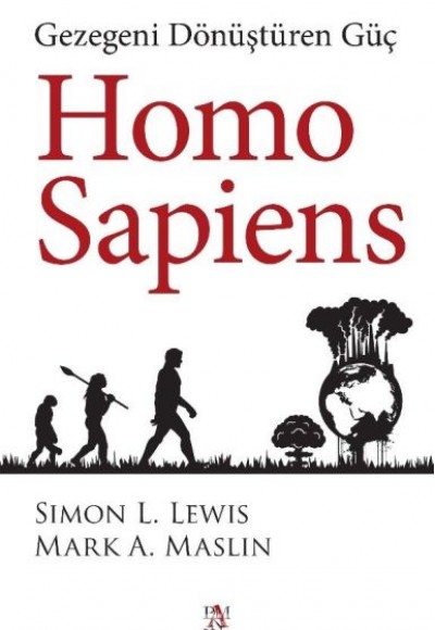 Homo Sapiens: Gezegeni Dönüştüren Güç Homo Sapiens: Gezegeni Dönüştüren Güç