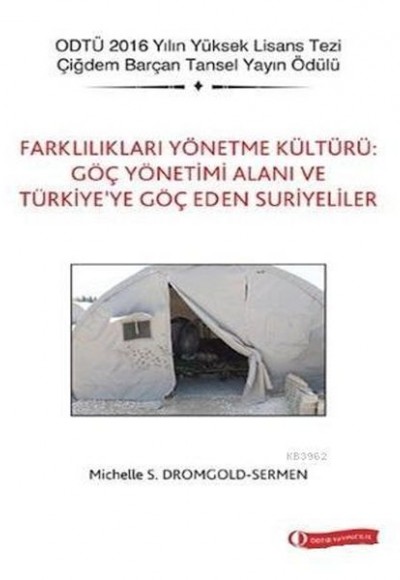 Farklılıkları Yönetme Kültürü Göç Yönetimi Alanı ve Türkiye’ye Göç Eden Suriyeliler Farklılıkları Yönetme Kültürü Göç Yönetimi Alanı ve Türkiye’ye Göç Eden Suriyeliler