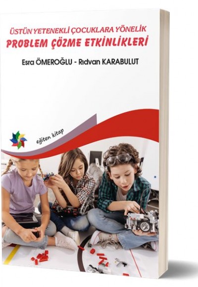 Üstün Yenekli Çocuklara Yönelik Problem Çözme Etkinlikleri Üstün Yenekli Çocuklara Yönelik Problem Çözme Etkinlikleri