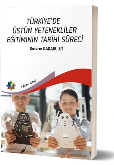 Türkiye De Üstün Yetenekliler Eğiteminin Tarihi Süreci Türkiye De Üstün Yetenekliler Eğiteminin Tarihi Süreci