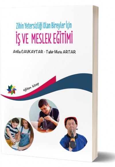 Zihin Yetersizliği Olan Bireyler İçin İş ve Meslek Eğitimi Zihin Yetersizliği Olan Bireyler İçin İş ve Meslek Eğitimi
