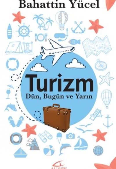 Turizm - Dün Bugün ve Yarın Turizm - Dün Bugün ve Yarın