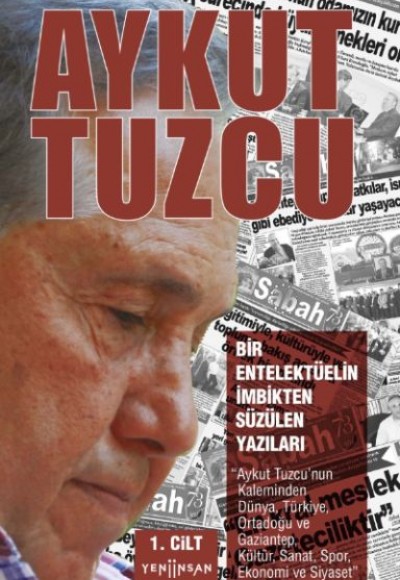 Bir Entelektüelin İmbikten Süzülen Yazıları I. Cilt Bir Entelektüelin İmbikten Süzülen Yazıları I. Cilt