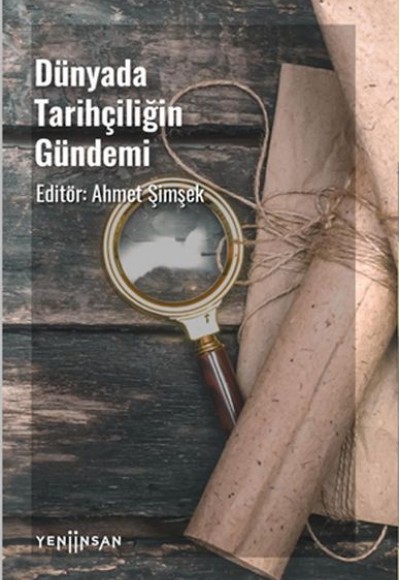 Dünyada Tarihçiliğin Gündemi Dünyada Tarihçiliğin Gündemi