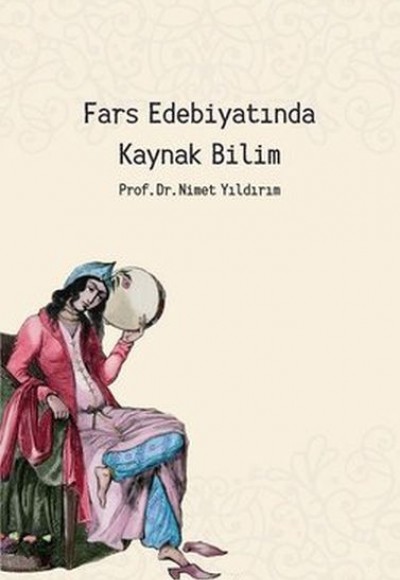 Fars Edebiyatında Kaynak Bilim Fars Edebiyatında Kaynak Bilim