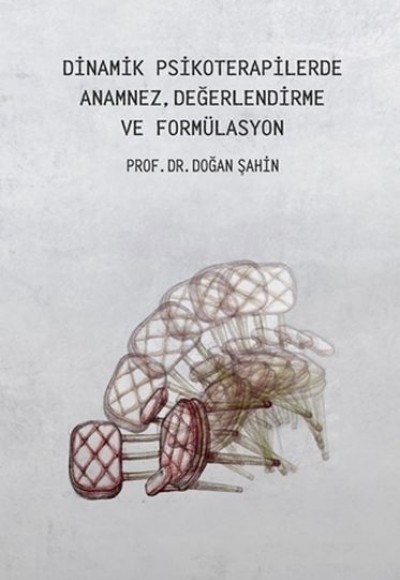 Dinamik Psikoterapilerde Anamnez, Değerlendirme Ve Formülasyon Dinamik Psikoterapilerde Anamnez, Değerlendirme Ve Formülasyon