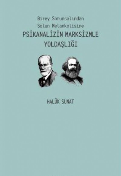 Psikanalizin Marksizmle Yoldaşlığı Psikanalizin Marksizmle Yoldaşlığı