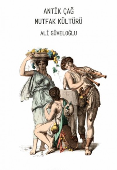 Antik Çağ Mutfak Kültürü Antik Çağ Mutfak Kültürü