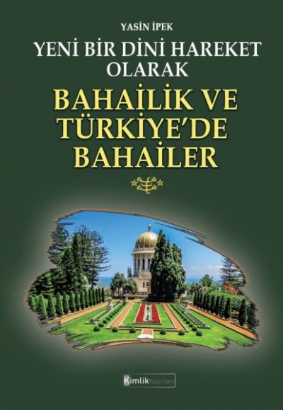 Yeni Bir Dini Hareket Olarak Bahailik ve Türkiye’de Bahailer Yeni Bir Dini Hareket Olarak Bahailik ve Türkiye’de Bahailer