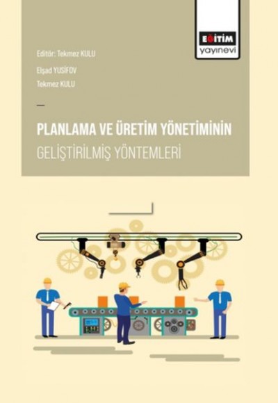 Planlama ve Üretim Yönetiminin Geliştirilmiş Yöntemleri Planlama ve Üretim Yönetiminin Geliştirilmiş Yöntemleri