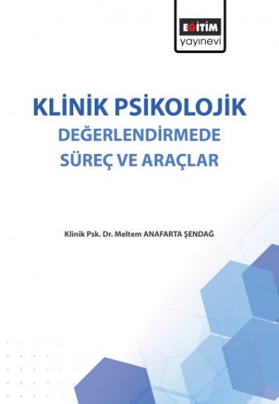 Klinik Psikolojik Değerlendirmede Süreç ve Araçlar Klinik Psikolojik Değerlendirmede Süreç ve Araçlar