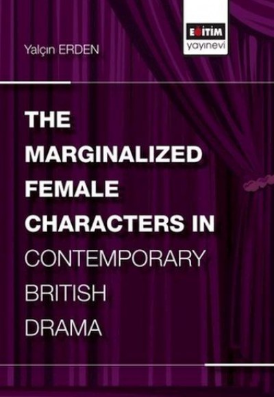 The Marginalized Female Characters in Contemporary British Drama The Marginalized Female Characters in Contemporary British Drama