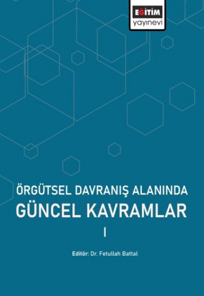 Örgütsel Davranış Alanında Güncel Kavramlar Örgütsel Davranış Alanında Güncel Kavramlar