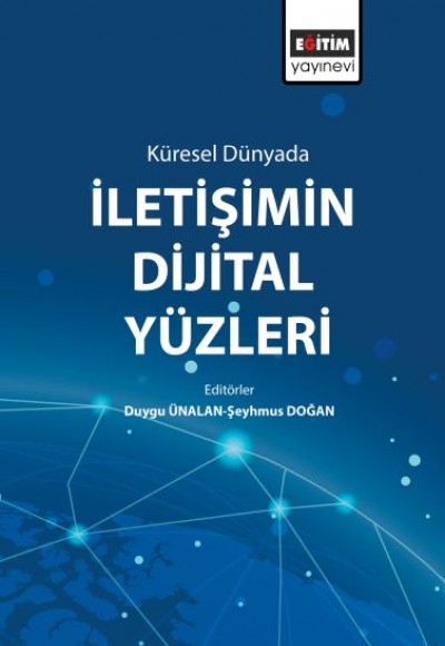 Küresel Dünyada İletişimin Dijital Yüzleri Küresel Dünyada İletişimin Dijital Yüzleri