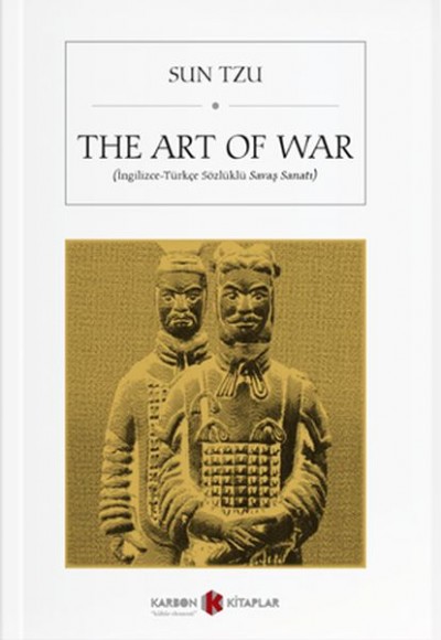 The Art Of War (İngilizce-Türkçe Sözlüklü Savaş Sanatı) The Art Of War (İngilizce-Türkçe Sözlüklü Savaş Sanatı)