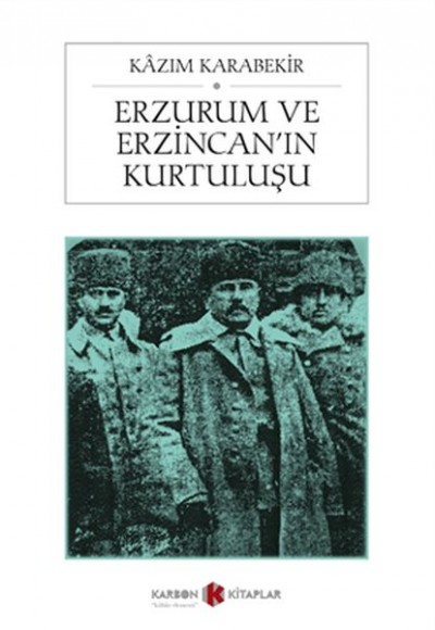 Erzurum ve Erzincan’ın Kurtuluşu Erzurum ve Erzincan’ın Kurtuluşu