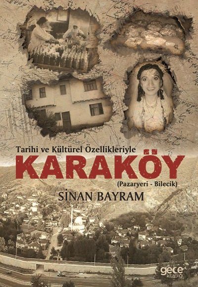 Tarihi ve Kültürel Özellikleriyle Karaköy - (Pazayeri - Bilecik) Tarihi ve Kültürel Özellikleriyle Karaköy - (Pazayeri - Bilecik)