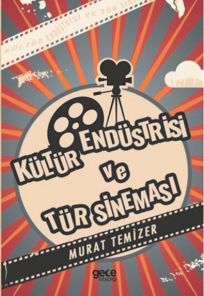 Kültür Endüstrisi ve Tür Sineması Kültür Endüstrisi ve Tür Sineması