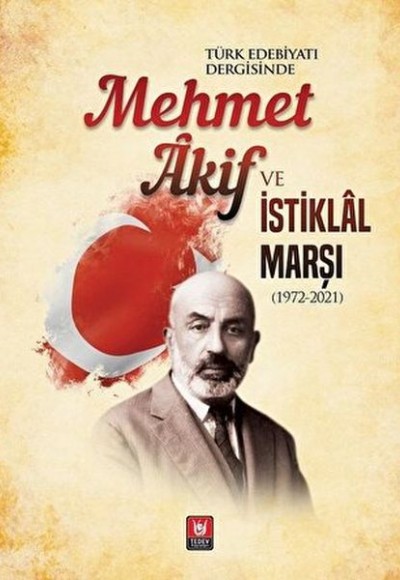 Mehmet Akif ve İstiklal Marşı (1972-2021) Mehmet Akif ve İstiklal Marşı (1972-2021)