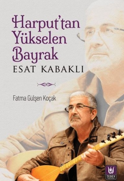 Harput’tan Yükselen Bayrak - Esat Kabaklı Harput’tan Yükselen Bayrak - Esat Kabaklı
