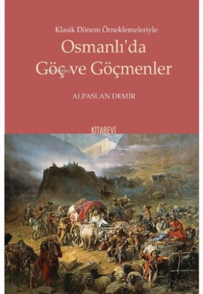 Klasik Dönem Örneklemeleriyle Osmanlı’da Göç ve Göçmenler Klasik Dönem Örneklemeleriyle Osmanlı’da Göç ve Göçmenler