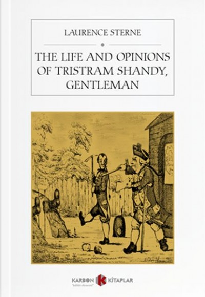 The Life And Opinions Of Tristram Shandy, Gentleman The Life And Opinions Of Tristram Shandy, Gentleman