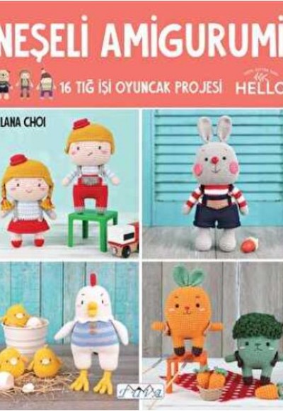 Neşeli Amigurumi - 16 Tığ İşi Oyuncak Projesi Neşeli Amigurumi - 16 Tığ İşi Oyuncak Projesi