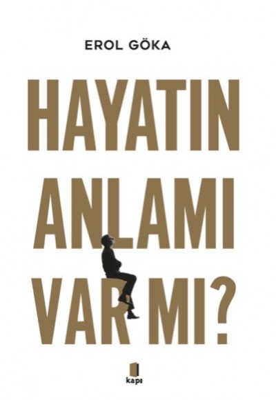 Hayatın Anlamı Var Mı? Hayatın Anlamı Var Mı?