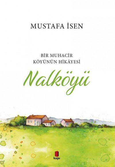 Bir Muhacir Köyünün Hikâyesi - Nalköyü Bir Muhacir Köyünün Hikâyesi - Nalköyü