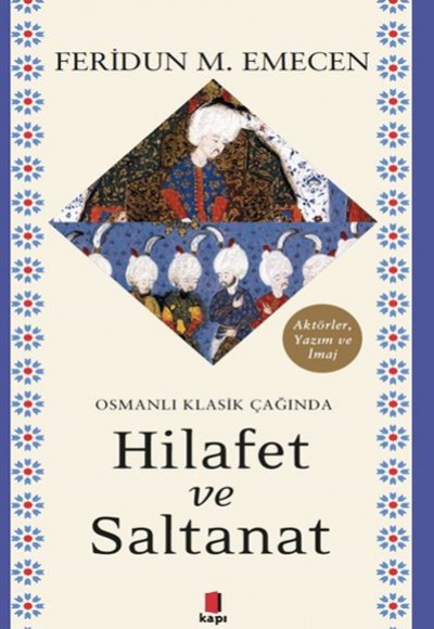 Osmanlı Klasik Çağında Hilafet ve Saltanat