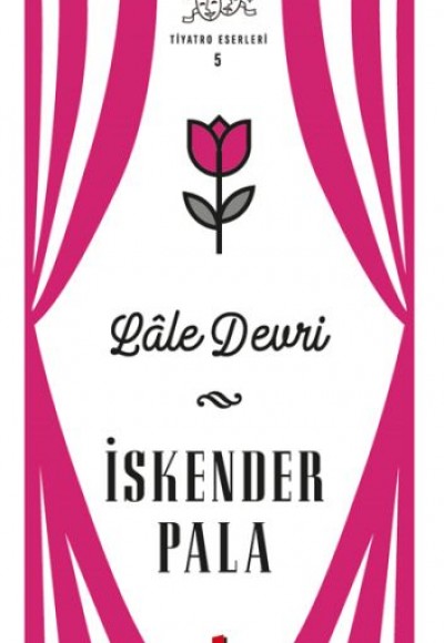 Lale Devri - Tiyatro Eserleri 5 - Ciltsiz Lale Devri - Tiyatro Eserleri 5 - Ciltsiz