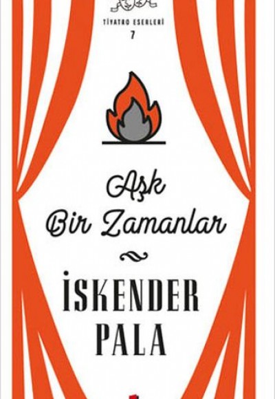 Aşk Bir Zamanlar - Tiyatro Eserleri 7 -Ciltli Aşk Bir Zamanlar - Tiyatro Eserleri 7 -Ciltli