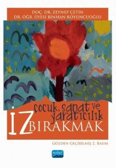 İz Bırakmak: Çocuk, Sanat ve Yaratıcılık İz Bırakmak: Çocuk, Sanat ve Yaratıcılık