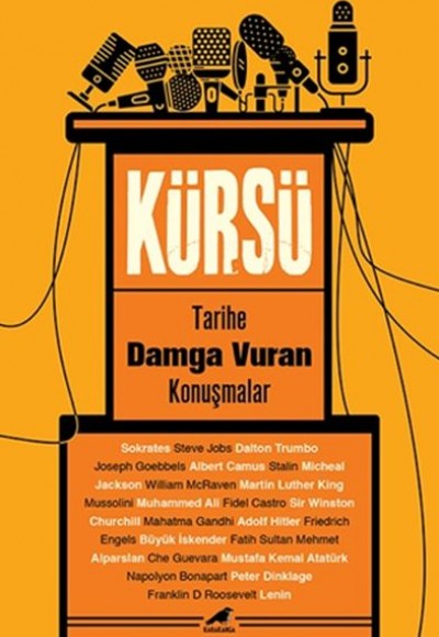 Kürsü - Tarihe Damga Vuran Konuşmalar Kürsü - Tarihe Damga Vuran Konuşmalar