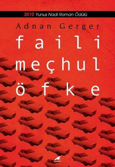 Faili Meçhul Öfke - 2010 Yunus Nadi Roman Ödülü Faili Meçhul Öfke - 2010 Yunus Nadi Roman Ödülü
