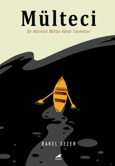 Mülteci - Bir Aktivistin Mülteci Kampı Tanıklıkları Mülteci - Bir Aktivistin Mülteci Kampı Tanıklıkları