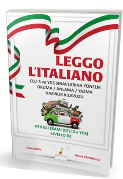 Leggo L`italiano Celi 3 ve YDS Sınavlarına Yönelik Okuma Anlama Yazma Hazırlık Kılavuzu Leggo L`italiano Celi 3 ve YDS Sınavlarına Yönelik Okuma Anlama Yazma Hazırlık Kılavuzu