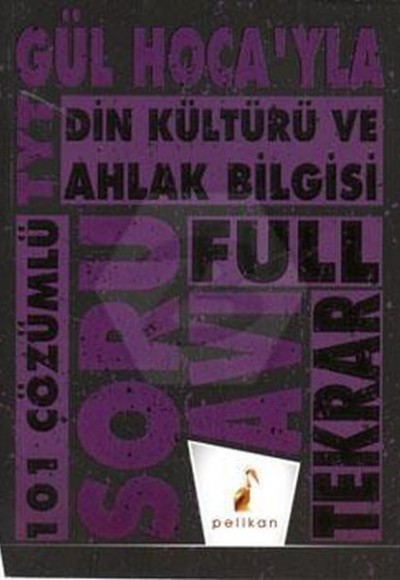 Pelikan Gül Hoca’yla TYT Din Kültürü Soru Avı 101 Çözümlü Tekrar Pelikan Gül Hoca’yla TYT Din Kültürü Soru Avı 101 Çözümlü Tekrar