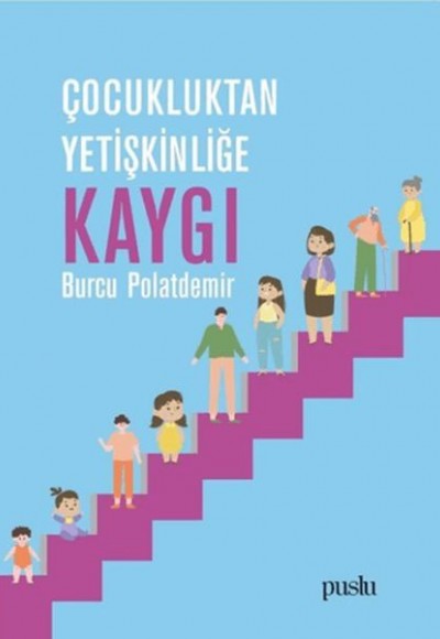 Çocukluktan Yetişkinliğe Kaygı Çocukluktan Yetişkinliğe Kaygı