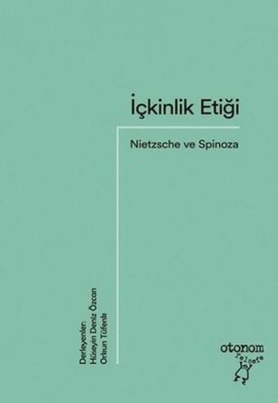 İçkinlik Etiği: Nietzsche ve Spinoza İçkinlik Etiği: Nietzsche ve Spinoza