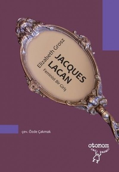 Jacques Lacan - Feminist Bir Giriş Jacques Lacan - Feminist Bir Giriş