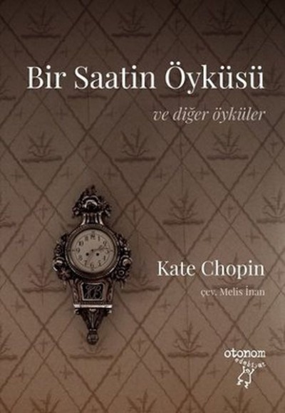 Bir Saatin Öyküsü - Ve Diğer Öyküler Bir Saatin Öyküsü - Ve Diğer Öyküler