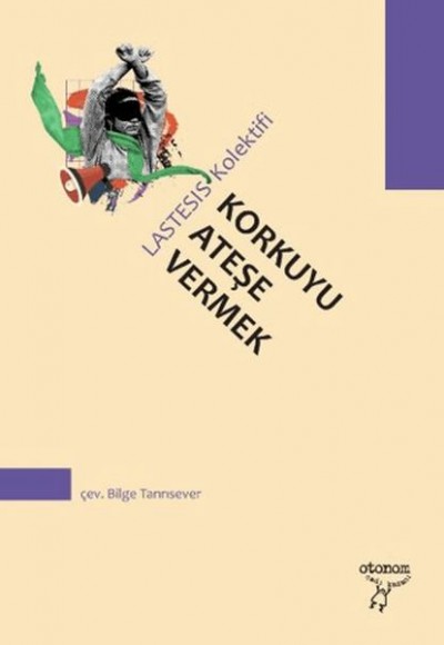 Korkuyu Ateşe Vermek Bir Manifesto Korkuyu Ateşe Vermek Bir Manifesto