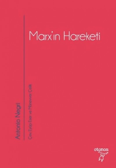 Marx’ın Hareketi Tarihsel ve Güncel Bağlamıyla Operaismo